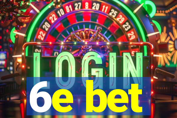 6e bet